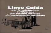 per la valutazione · Le Linee Guide per la valutazione e riduzione del rischio sismico del patrimonio culturale con riferimento alle norme tecniche per le costruzioni, nascono dal