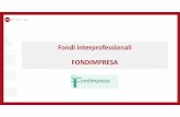 Fondi interprofessionali FONDIMPRESA · 2018-04-16 · Le aziende interessate alla mobilità tra Fondi interprofessionali, dovranno: 1. comunicare la revoca dal precedente Fondo scegliendo