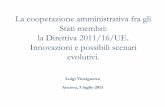 La cooperazione amministrativa fra gli Stati membri: la ...€¦ · Innovazioni e possibili scenari evolutivi. Luigi Vinciguerra Ancona, 5 luglio 2013 . 2 maggio 2013 - Relazione