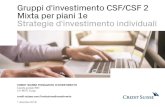 Gruppi d'investimento CSF/CSF 2 Mixta per piani 1e ... · Implementazione dei piani 1e Gruppi d'investimento CSF/CSF 2 Mixta Trasparenza Volumi Costi ... possibilità di sottoscrizioni
