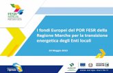 I fondi Europei del POR FESR della Regione Marche per la ... › wp-content › uploads › WS...Regione Marche per la transizione energetica degli Enti locali 24 Maggio 2019. A che