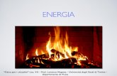 ENERGIA - sci4dem.it · È necessario sviluppare una nozione intuitiva del significato pratico delle unità di misura abitualmente utilizzate Un Joule èl’energianecessariaa sollevaredue