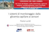 I sistemi di monitoraggio: dalla - SID Italia · I sistemi di monitoraggio: dalla glicemia capillare ai sensori Paola Lucidi Dipartimento di Medicina Interna, Sezione di Medicina