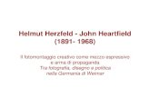 Helmut Herzfeld - John Heartfield (1891- 1968)Helmut Herzfeld - John Heartfield (1891- 1968) Il fotomontaggio creativo come mezzo espressivo e arma di propaganda Tra fotografia, disegno