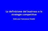 La definizione del business e le strategie competitive ... Il vantaggio competitivo 8 Porter identifica due fondamentali tipi di vantaggio competitivo: 1. costi inferiori 2. differenziazione