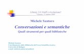 Conversazioni e · PDF file Conversazioni e semantiche Quali strumenti per quali biblioteche Michele Santoro ... entrano a far parte della knowledge base dei ... Le folksonomies e