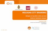 BOLOGNA CITY BRANDING - Fondazione Innovazione Urbana · 2014-02-12 · Bologna è un «gioiello nascosto». La magia è nei «portici» della città. I negozi e lo shopping L’università