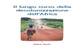 Il lungo corso della decolonizzazione dell'Africamarisdavis.com/foundation/doc/bbl/Decolonizzazione...la decolonizzazione s'impose come un problema urgente, quanto più la guerra da