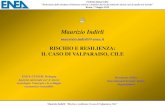 RISCHIO E RESILIENZA: IL CASO DI VALPARAISO, CILEprev.enea.it/2015-05-07 Tueor-11-Indirli M.pdf · 2015-05-22 · RISCHIO E RESILIENZA: IL CASO DI VALPARAISO, CILE Maurizio Indirli:
