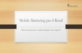 Mobile Marketing per il Retail - Casastile › wp-content › uploads › ...per lo shopping, • più del . 50% dei consumatori . preferisce ancora il retail, • il . vecchio negozio