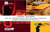  · PREFAZIONE La pubblicazione delle Linee Guida per la valutazione del rischio da rumore negli ambienti di lavoro - presentate in anteprima a Modena nel Convegno “dB(A)incontri200
