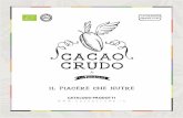 IL PIACERE CHE NUTRE - CACAO CRUDO S.r.l. › CATALOGO-CACAOCRUDO-ITA.pdf · Cacao Crudo è un progetto nato dalla passione intensa per il cibo, per l’alta qualità, per l’etica,
