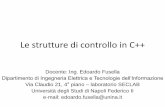 Le strutture di controllo in C++wpage.unina.it/edoardo.fusella/ei/downloads/08_programmazione c+… · Le strutture di controllo in C++ Docente: Ing. Edoardo Fusella Dipartimento