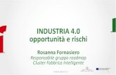 INDUSTRIA 4.0 opportunità e rischi · 2017-09-26 · INDUSTRIA 4.0 opportunità e rischi Rosanna Fornasiero ... 2-->4 43% 0-->1 28% % di aziende per n. di applicazioni adottate Livello