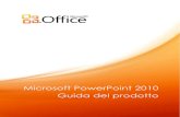 Microsoft PowerPoint 2010 Guida del prodottodownload.microsoft.com/download/9/A/9/9A92F6D5-F4E6-4329-AB4… · Strumenti di modifica delle immagini Novità e miglioramenti ... progetto