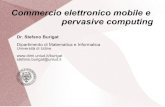 Commercio elettronico mobile e pervasive computing · 2012-11-30 · 3 Mobile commerce Dal punto di vista tecnologico, la diffusione del commercio elettronico in ambito mobile si