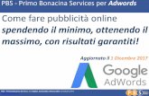 PBS - Primo Bonacina Services per Adwords Come fare ... · 4. Avviamento delle attività con la consulenza di Google Italia con costante aggiornamento sulle funzionalità di AdWords