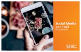 Social Media per Chefs - Unilever Food Solutions · 2020-06-11 · come trasformare il ristorante in una storia di successo online quali sono le varie piattaforme social media il