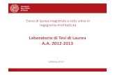 Laboratorio di Tesi di Laurea A.A. 2012-2013...Corso di laurea magistrale a ciclo unico in Ingegneria-Architettura Laboratorio di Tesi di Laurea A.A. 2012-2013 Insegnamento o Area: