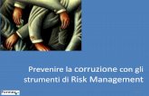 corruzione Risk Management - Eventi PAeventipa.formez.it/sites/default/files/allegati... · •Esplicito riferimento a modelli di risk management al fine di prevenire, e non solo