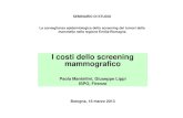 I costi dello screening mammografico · 2013-05-10 · attrezzature, costi delle fasi A,B e C del magazzino per i costi dei materiali, fatture o ABC per gli altri costi) • Sintesi