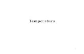 Temperatura - Uniudcobal/marina_termodinamicaI.pdfCalore e Temperatura • Prima del XIX secolo, si credeva che il senso di caldo o di freddo fosse determinato da quanto “calore”