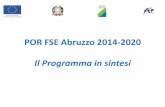 POR FSE Abruzzo 2014-2020 Il Programma in sintesi€¦ · Il POR FSE Abruzzo 2014-2020 Il 17 dicembre 2014 con propria Decisione la Commissione ha approvato il POR FSE Abruzzo 2014-2020.