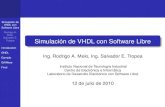 Simulaci n de VHDL con Software Librefpgalibre.sourceforge.net/uEA2010/VHDL_con_SL.pdf · Simulación de VHDL con Software Libre Ing. Rodrigo A. Melo, Ing. Salvador E. Tropea Instituto