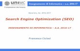 Search Engine Optimization (SEO)docenti.unimc.it/f.ciclosi/teaching/2016/16760/files/st...Search Engine Optimization (SEO) INSEGNAMENTO DI INFORMATICA – A.A. 2016-17 Francesco Ciclosi