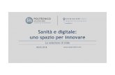 Sanitàe digitale: unospazioper innovare...Sanità e digitale: uno spazio per innovare 08.05.18 L’Osservatorio Innovazione Digitale in Sanità Missione Obiettivi Analizza e promuove