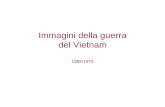 Immagini della guerra del Vietnam - mediastudies.it€¦ · Gli accordi di Ginevra (1954) dividono l’Indocina, che ora si chiama Vietnam, lungo il 17esimo parallelo, creando due
