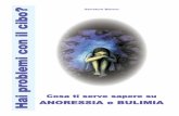 ANORESSIA e BULIMIA H - TiscaliNewsweb.tiscali.it/serviziopsicosociale/dwl/DCA_opuscolo.pdf · anoressia e bulimia. CRITERI DIAGNOSTICI Anoressia Nervosa: Rifiuto di mantenere il