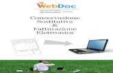 · PDF file Fatturazione Elettronica & Conservazione Sostitutiva rivenditore autorizzato Come funziona la fatturazione elettronica WebDoc consente la generazione di fatture elettroniche