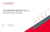 TELESPAZIO IBERICA S.L.U. · TELESPAZIO IBERICA S.L.U. Presentación de la Compañía Date Setiembre, 2019 Place Madrid / Barcelona