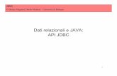 Dati relazionali e JAVA: API JDBC2 JDBC © Matteo Magnani, Danilo Montesi – Università di Bologna Obiettivi • Impareremo a utilizzare l’API JDBC, che permette a un programma