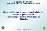 Una vita on line: condividere senza perdersi i consigli della Polizia … con i... · 2018-02-20 · POLIZIA DI STATO COMPARTIMENTO POLIZIA POSTALE E DELLE COMUNICAZIONI “Piemonte