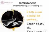 Presentazione standard di PowerPoint€¦ · PRESENTAZIONE Orientamenti pastorali 2017-18 E tutta la casa si riempì del profumo… Esercizi di ... S. Tecla, Meggiaro, Montegrotto