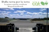 La prima azienda certificata BiogasFattoBene®. · 2017-05-09 · Vinitaly 2017 –10 aprile Verona Tommaso Gallingani Massimo Zaghi CAT Correggio Dalla terra per la terra La prima