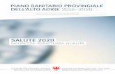 PIANO SANITARIO PROVINCIALE DELL’ALTO ADIGE 2016–2020 › ... › 425308...2020_definitivo.pdf · Piano sanitario provinciale per il periodo 2016-2020. Nei mesi scorsi, numerosi