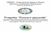 Progetto Pescare giocando - FIPSAS€¦ · iniziative sociali destinati agli alunni delle scuola primaria e ... Borgo San Lorenzo (Fi), attraversa Marradi (Fi), Brisighella (Ra) e