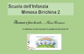 Presentazione standard di PowerPoint€¦ · Scuola dell’Infanzia Mimosa Birichina 2 La didattica on line durante la pandemia da Covid-19. Le insegnanti: De Dominicis Antonella