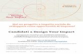 Candidati a Design Your Impact - SocialFare · Design Your Impact – Ottobre 2018  5 PROCESSO DI SELEZIONE E TEMPISTICA Call Dal 08/10/2018 al 06/01/2019