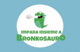 impara insieme a BRONkOSAURO - AMBRA Onlus · 2018-10-11 · Un dinosauro con l’asma è un progetto a cura di Ambra Onlus, ... Tosse continua Fatica a respirare Respiro che sibila