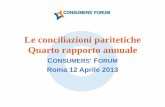 Le conciliazioni paritetiche Quarto rapporto annuale...consumatori al mercato Nel 2013, nel quadro dell'Anno europeo dei cittadini, sarà lanciata in stretta cooperazione con tutte