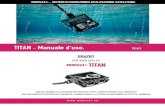 TITAN Manuale d’uso. V2.0 - MobisatV2.0.3 . MOBISAT ® TITAN - Manuale d ... la protezione contro l'immersione in acqua per 30 minuti a 1 metro di profondità. ... Attenzione: informarsi