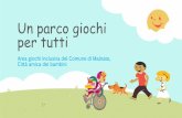 Un parco giochi per tutti - LifeAbility · •“Donazione a sostegno del progetto un parco giochi per tutti” Cod. IBAN IT98N0542850410000000002900 – UBI Banca Popolare di Bergamo