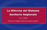 La Riforma del Sistema Sanitario Regionale def [modalit ......La Riforma del Sistema Sanitario Regionale L.R. n° 5/2009 “Norme per il riordino del Servizio sanitario regionale"