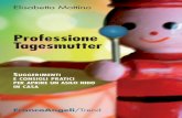 OTTINO Professione Tagesmutter - FrancoAngeli · 2014-07-10 · Maria Montessori. 9 Indice ... mi parve una bella opportunità per mettere a frutto le mie conoscen-ze in ambito psicologico