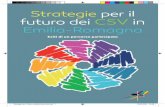 Strategie per il futuro pubblicazione bis · Strategie per il futuro dei CSV dell’Emilia Romagna Si è trattato di un percorso di condivisione delle strategie sul nostro futuro,