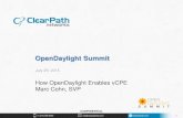 OpenDaylight Summit · PDF file 2017-12-14 · +1 (310) 955-5000 info@clearpathnet.com clearpathnet.com 1 OpenDaylight Summit July 29, 2015 CONFIDENTIAL How OpenDaylight Enables vCPE